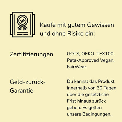 PSTV MND Produkte sind nach GOTS, Oeko Tex100, Peta Approved Vegan zertifiziert und nach FairWear-Regeln produziert. Du hast eine Geld-zurück-Garantie; dafür gelten unsere Bedingungen.